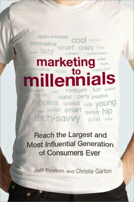 Marketing to Millennials: Reach the Largest and Most Influential Generation of Consumers Ever MARKETING TO MILLENNIALS [ Jeff Fromm ]
