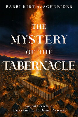 The Mystery of the Tabernacle: Ancient Secrets for Experiencing the Divine Presence MYST OF THE TABERNACLE 