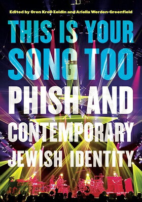 This Is Your Song Too: Phish and Contemporary Jewish Identity THIS IS YOUR SONG TOO （Dimyonot） 