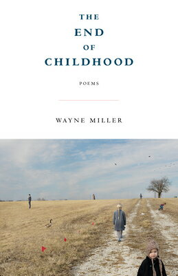 The End of Childhood: Poems END OF CHILDHOOD [ Wayne Miller ]