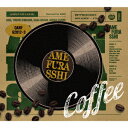 Coffee 豪華盤 CD＋Blu-ray [ AMEFURASSHI ]