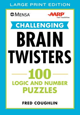 Mensa(r) Aarp(r) Challenging Brain Twisters: 100 Logic and Number Puzzles MENSA(R) AARP(R) CHALLENGING B （Mensa(r) Brilliant Brain Workouts） 