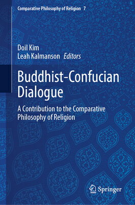 Buddhist-Confucian Dialogue: A Contribution to the Comparative Philosophy of Religion BUDDHIST-CONFUCIAN DIALOGUE （Comparative Philosophy of Religion） 