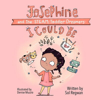 I Could Be: Josephine and the Steam Toddler Dreamers