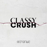 Classy Crush (CD＋Blu-ray)
