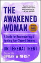 The Awakened Woman: A Guide for Remembering & Igniting Your Sacred Dreams AWAKENED WOMAN 