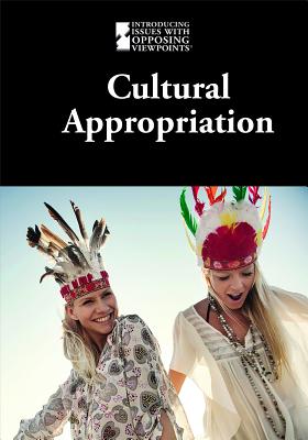 Cultural Appropriation CULTURAL APPROPRIATION （Introducing Issues with Opposing Viewpoints） 