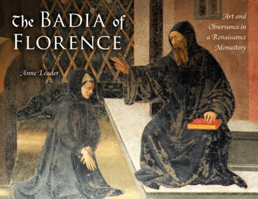 The Badia of Florence: Art and Observance in a Renaissance Monastery BADIA OF FLORENCE 