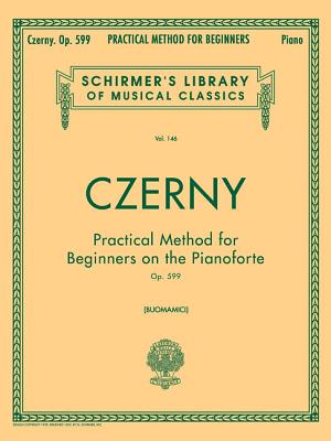 Practical Method for Beginners, Op. 599: Schirmer Library of Classics Volume 146 Piano Technique PRAC METHOD FOR BEGINNERS OP 5 