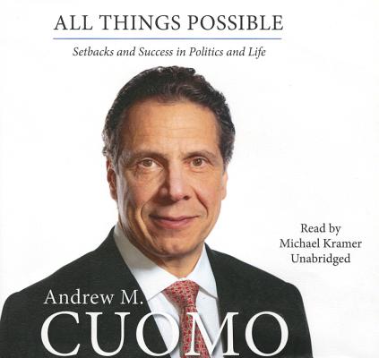 All Things Possible Lib/E: Setbacks and Success in Politics and Life ALL THINGS POSSIBLE LIB/E 11D [ Andrew M. Cuomo ]