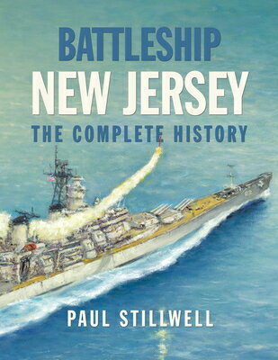 Battleship New Jersey: The Complete History BATTLESHIP NEW JERSEY [ Paul L. Stillwell, Usnr (Ret ). ]