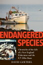 Endangered Species: Chronicles of the Life of a New England Fisherman and the F/V Ellen Diane ENDANGERED SPECIES David Goethel