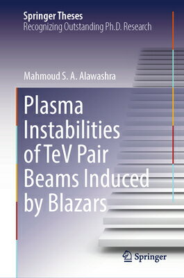 Plasma Instabilities of TeV Pair Beams Induced by Blazars PLASMA INSTABILITIES OF TEV PA （Springer Theses） [ Mahmoud S. a. Alawashra ]