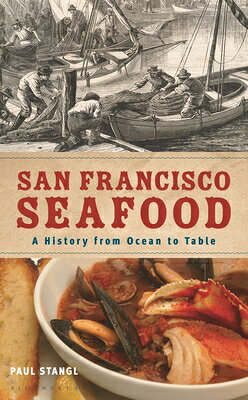 San Francisco Seafood: A History from Ocean to Table SAN FRANCISCO SEAFOOD 