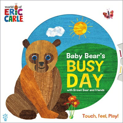Baby Bear's Busy Day with Brown Bear and Friends (World of Eric Carle): An Interactive Board Book wi BABY BEARS BUSY DAY W/BROWN BE （World of Eric Carle） 