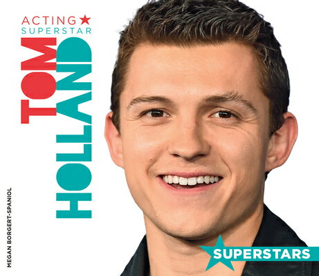 Tom Holland: Acting Superstar: Acting Superstar SUPERSTARS TOM HOLLAND ACTING （Superstars） 