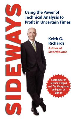 Sideways: Using the Power of Technical Analysis to Profit in Uncertain Times SIDEWAYS [ Keith G. Richards ]