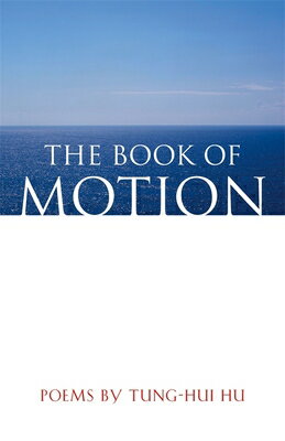 The Book of Motion: Poems BK OF MOTION （Contemporary Poetry） [ Tung-Hui Hu ]