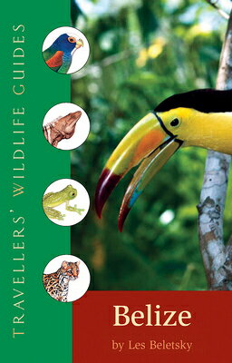 Belize & Northern Guatemala TRAVELLERS WILDLIFE GD BELIZE （Travellers' Wildlife Guides） [ Les Beletsky ]