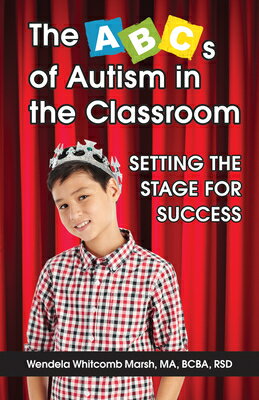 The ABCs of Autism in the Classroom: Setting the Stage for Success ABCS OF AUTISM IN THE CLASSROO 