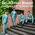 This Precious Moment -Last Live at STB139- [ jammin'Zeb ]