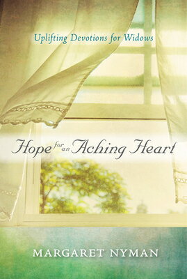 Hope for an Aching Heart: Uplifting Devotions for Widows HOPE FOR AN ACHING HEART 