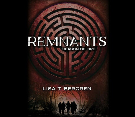 Remnants: Season of Fire: Volume 2 REMNANTS SEASON OF FIRE D （Remnants Novel） [ Lisa T. Bergren ]
