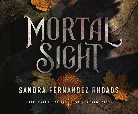 Mortal Sight: Volume 1 MORTAL SIGHT D （The Colliding Line） 