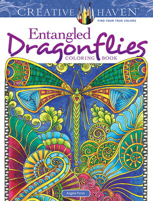 Creative Haven Entangled Dragonflies Coloring Book CREATIVE HAVEN ENTANGLED DRAGO （Adult Coloring Books: Insects） [ Angela Porter ]