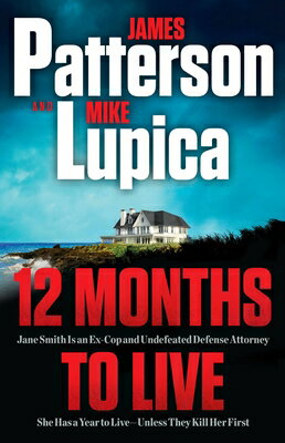12 Months to Live: A Jane Smith Thriller 12 MONTHS TO LIVE （A Jane Smith Thriller） [ James Patterson ]