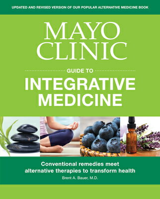 Mayo Clinic Guide to Integrative Medicine: Conventional Remedies Meet Alternative Therapies to Trans MAYO CLINIC GT INTEGRATIVE MED 