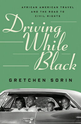 Driving While Black: African American Travel and the Road to Civil Rights DRIVING WHILE BLACK [ Gretchen Sorin ]