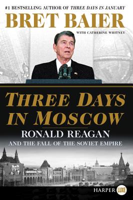 Three Days in Moscow: Ronald Reagan and the Fall of the Soviet Empire 3 DAYS IN MOSCOW -LP （Three Days） [ Bret Baier ]