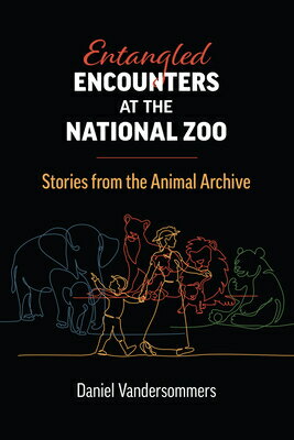 楽天楽天ブックスEntangled Encounters at the National Zoo: Stories from the Animal Archive ENTANGLED ENCOUNTERS AT THE NA （Environment and Society） [ Daniel Vandersommers ]