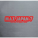 MAX JAPAN7～best hits in japan 2000～ [ (オムニバス) ]