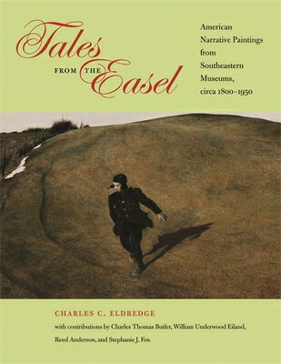 Tales from the Easel: American Narrative Paintings from Southeastern Museums Circa 1800-1950 TALES FROM THE EASEL [ Charles C. Eldredge ]