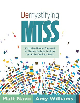 Demystifying Mtss: A School and District Framework for Meeting Students' Academic and Social-Emotion DEMYSTIFYING MTSS [ Matt Navo ]