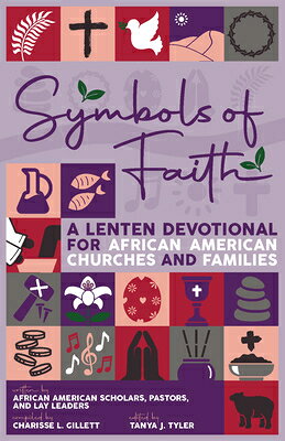 Symbols of Faith: A Lenten Devotional for African American Churches & Families SYMBOLS OF FAITH 