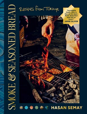 Smoke and Seasoned Bread: Recipes from Tu]rkiye SMOKE & SEASONED BREAD [ Hasan Semay ]