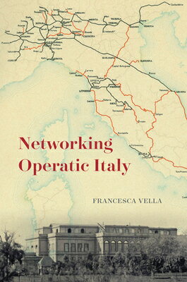 Networking Operatic Italy NETWORKING OPERATIC ITALY （Opera Lab: Explorations in History, Technology, and Performa） 