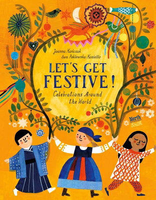 Let's Get Festive!: Celebrations Around the World LETS GET FESTIVE [ Joanna Konczak ]