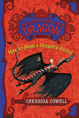 How to Steal a Dragon's Sword: The Heroic Misadventures of Hiccup the Viking HT STEAL A DRAGONS SWORD （How to Train Your Dragon） 