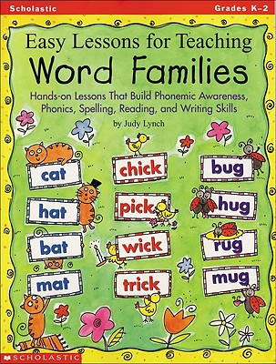 Easy Lessons for Teaching Word Families: Hands-On Lessons That Build Phonemic Awareness, Phonics, Sp