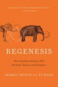 Regenesis: How Synthetic Biology Will Reinvent Nature and Ourselves REGENESIS 