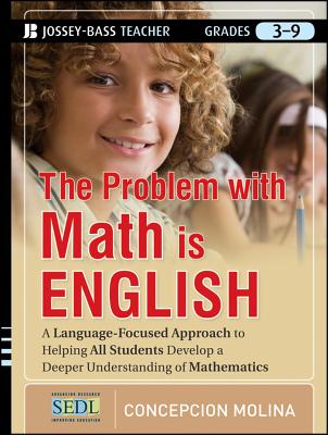 The Problem with Math Is English: A Language-Focused Approach to Helping All Students Develop a Deep PROBLEM W/MATH IS ENGLISH （Jossey-Bass Teacher） 