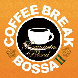 COFFEE BREAK BOSSA 2 - PLEMIUM BLEND [ (V.A.) ]