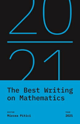 The Best Writing on Mathematics 2021 BEST WRITING ON MATHEMATICS 20 （Best Writing on Mathematics） [ Mircea Pitici ]