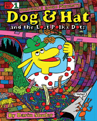 Dog & Hat and the Lost Polka Dots: Book 1 DOG & HAT & THE LOST POLKA DOT （Dog & Hat） [ Darin Shuler ]