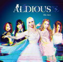 We Are (限定盤 CD＋DVD) Aldious