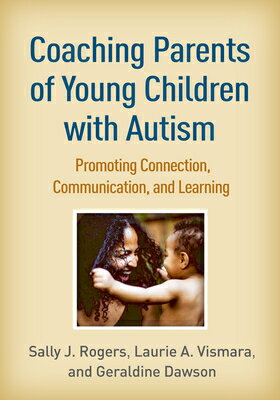 Coaching Parents of Young Children with Autism: Promoting Connection, Communication, and Learning COACHING PARENTS OF YOUNG CHIL Sally J. Rogers